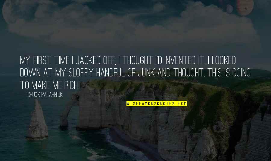 Funny Chubby Chaser Quotes By Chuck Palahniuk: My first time I jacked off, I thought