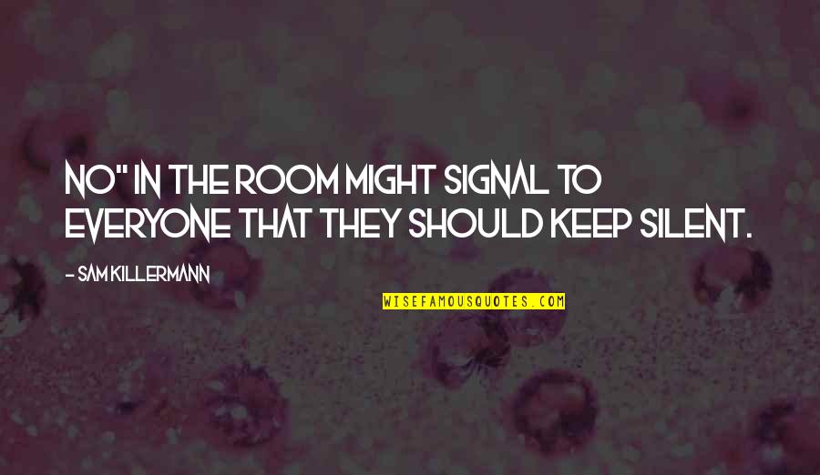 Funny Chubby Chaser Quotes By Sam Killermann: No" in the room might signal to everyone