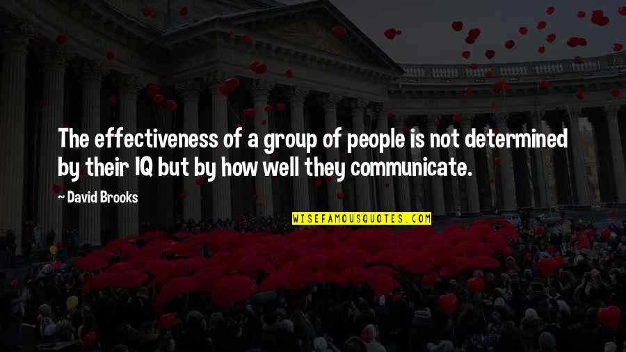 Funny Church Related Quotes By David Brooks: The effectiveness of a group of people is Funny Church Related Quotes By David Brooks: The effectiveness of a group of people is