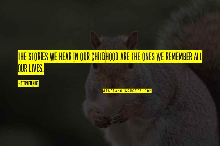 Funny Chutiyapa Quotes By Stephen King: The stories we hear in our childhood are