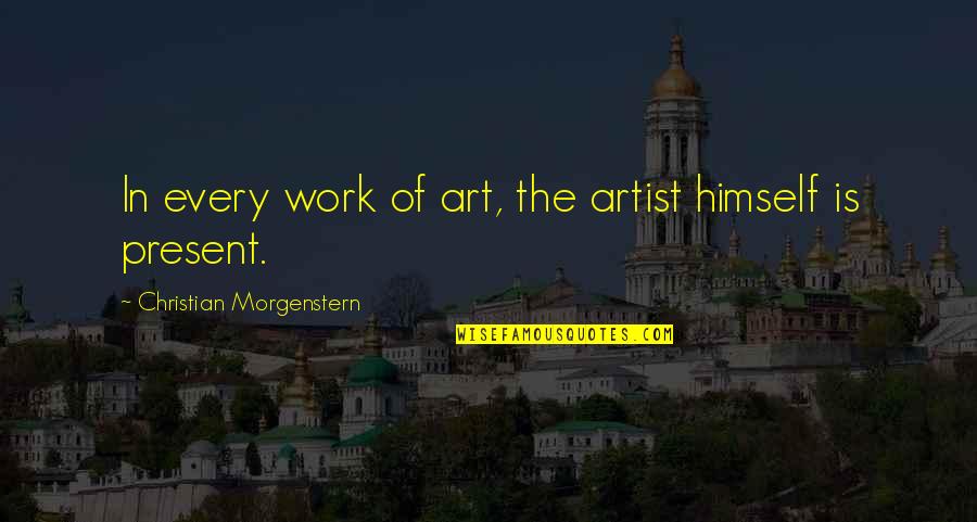 Funny Cider Quotes By Christian Morgenstern: In every work of art, the artist himself