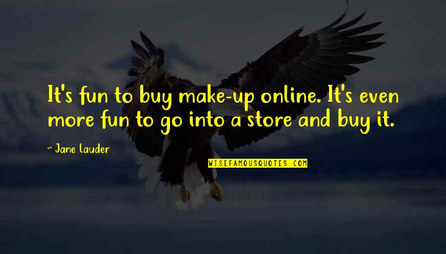 Funny Ciel Phantomhive Quotes By Jane Lauder: It's fun to buy make-up online. It's even