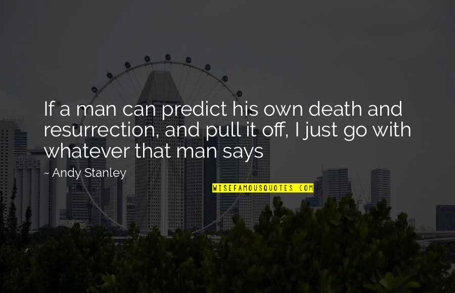 Funny Cisco Ramon Quotes By Andy Stanley: If a man can predict his own death Funny Cisco Ramon Quotes By Andy Stanley: If a man can predict his own death