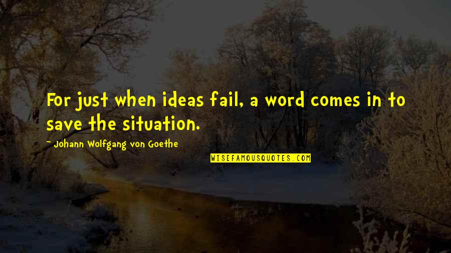 Funny Clannad Quotes By Johann Wolfgang Von Goethe: For just when ideas fail, a word comes