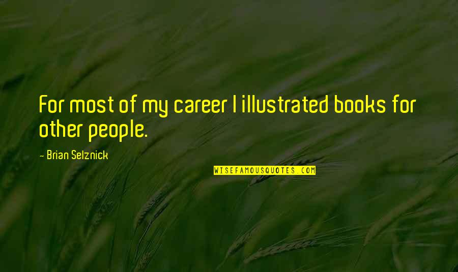 Funny Clarence Quotes By Brian Selznick: For most of my career I illustrated books