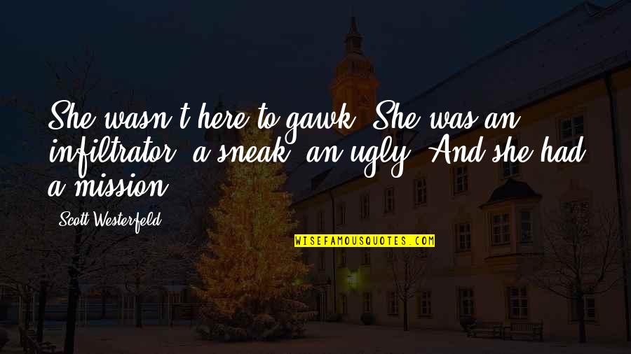 Funny Clarinet Players Quotes By Scott Westerfeld: She wasn't here to gawk. She was an Funny Clarinet Players Quotes By Scott Westerfeld: She wasn't here to gawk. She was an