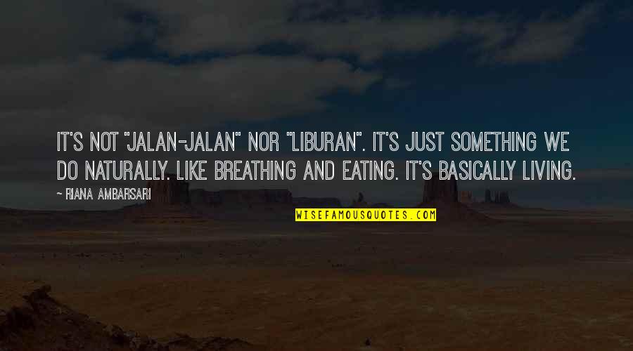 Funny Classmates Quotes By Riana Ambarsari: It's not "jalan-jalan" nor "liburan". It's just something