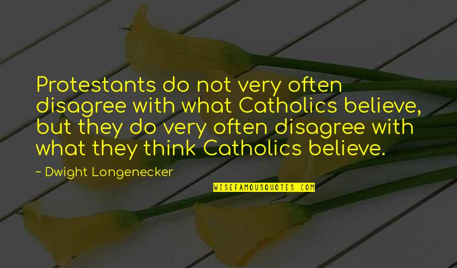 Funny Classrooms Quotes By Dwight Longenecker: Protestants do not very often disagree with what
