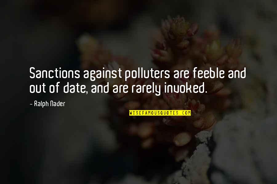 Funny Clean Up Your Mess Quotes By Ralph Nader: Sanctions against polluters are feeble and out of