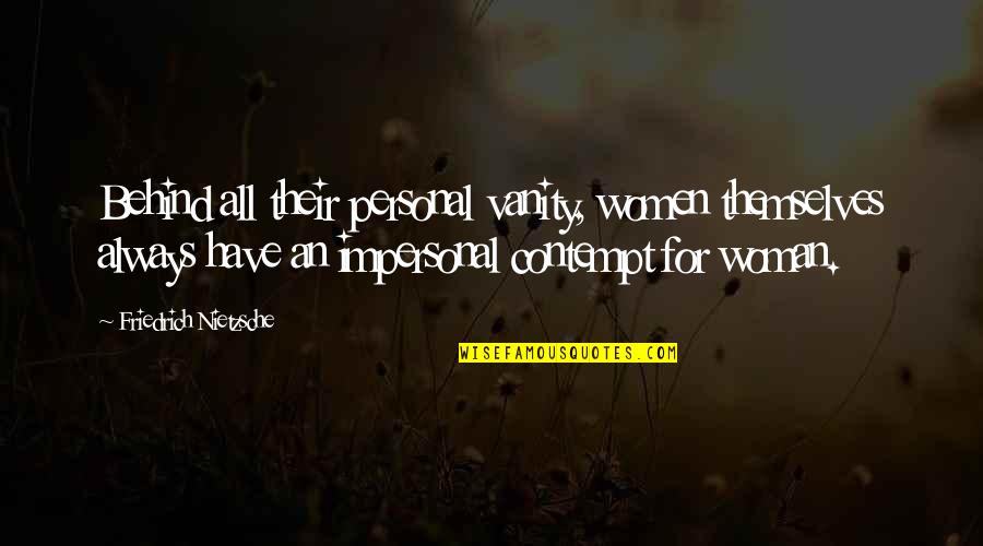 Funny Clemson Quotes By Friedrich Nietzsche: Behind all their personal vanity, women themselves always Funny Clemson Quotes By Friedrich Nietzsche: Behind all their personal vanity, women themselves always