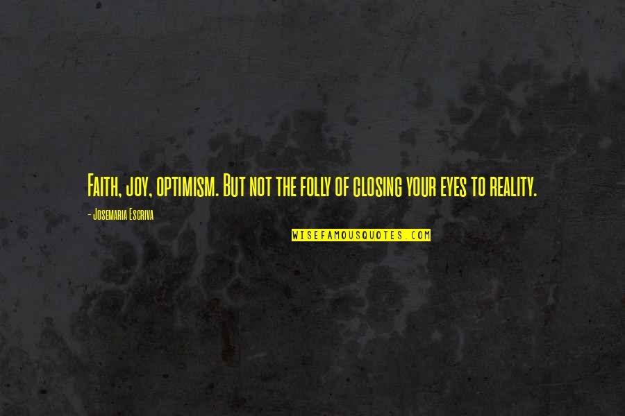 Funny Clemson Vs. Carolina Quotes By Josemaria Escriva: Faith, joy, optimism. But not the folly of