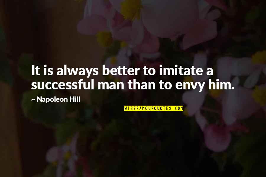 Funny Cliches Quotes By Napoleon Hill: It is always better to imitate a successful