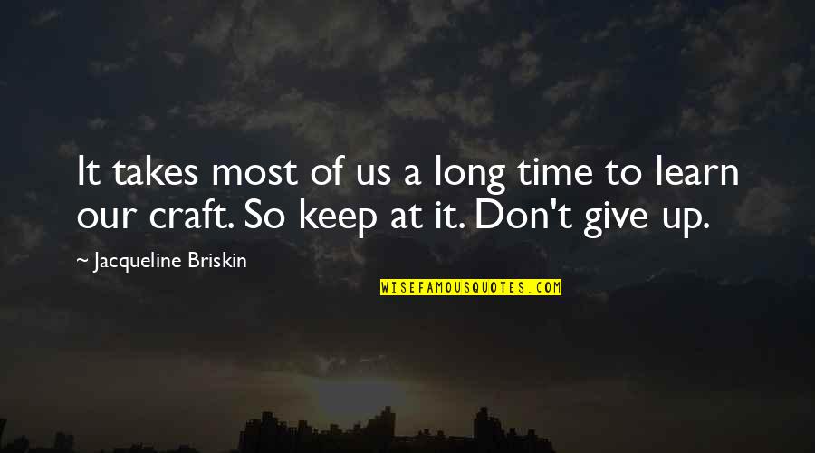 Funny Climbing Mountain Quotes By Jacqueline Briskin: It takes most of us a long time Funny Climbing Mountain Quotes By Jacqueline Briskin: It takes most of us a long time