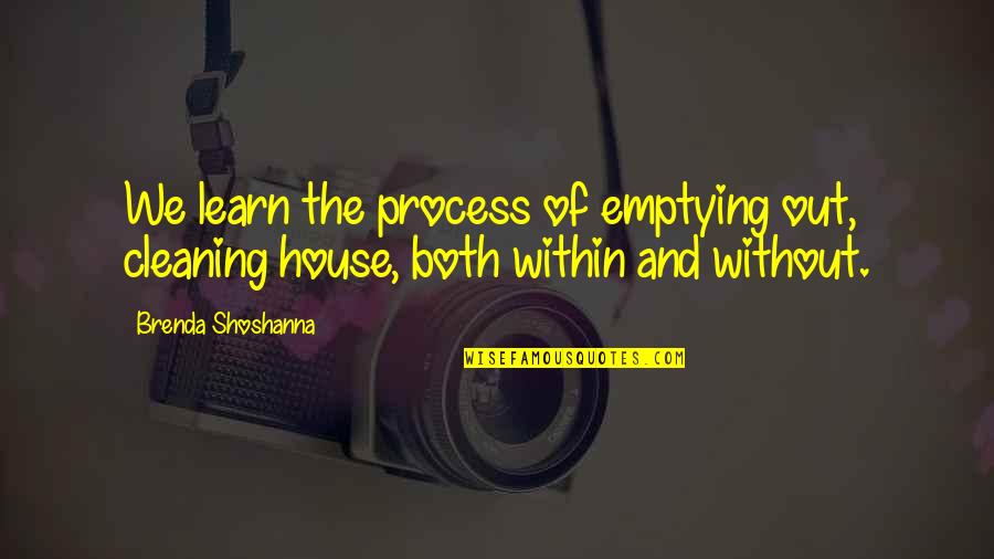 Funny Close Up Quotes By Brenda Shoshanna: We learn the process of emptying out, cleaning