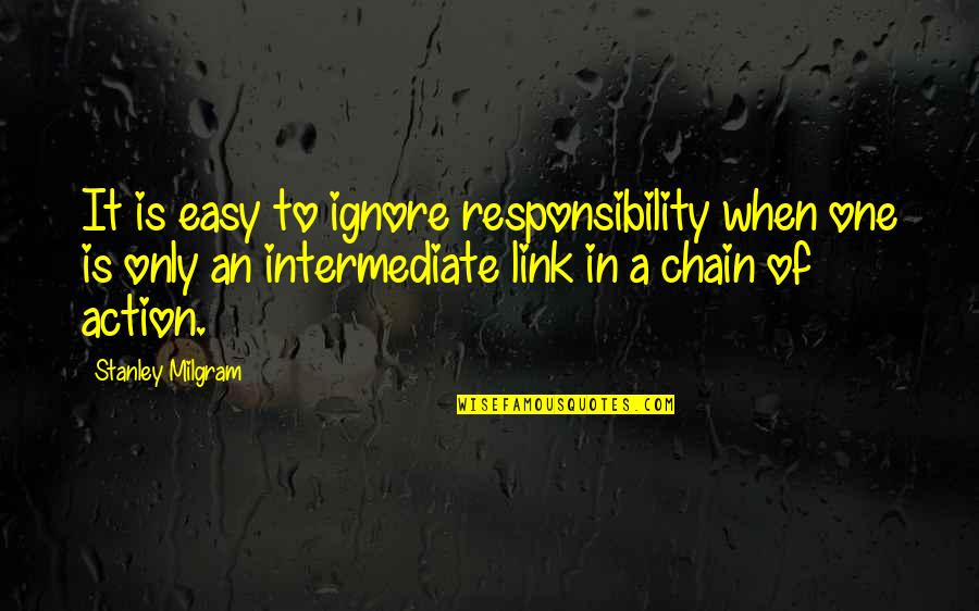 Funny Cluelessness Quotes By Stanley Milgram: It is easy to ignore responsibility when one