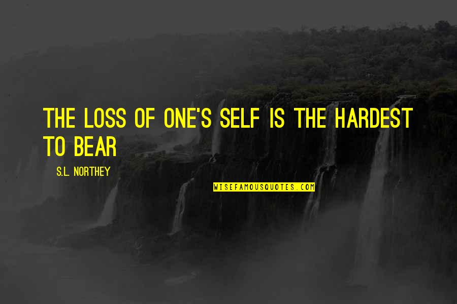 Funny Co Worker Quotes By S.L. Northey: The loss of one's self is the hardest Funny Co Worker Quotes By S.L. Northey: The loss of one's self is the hardest