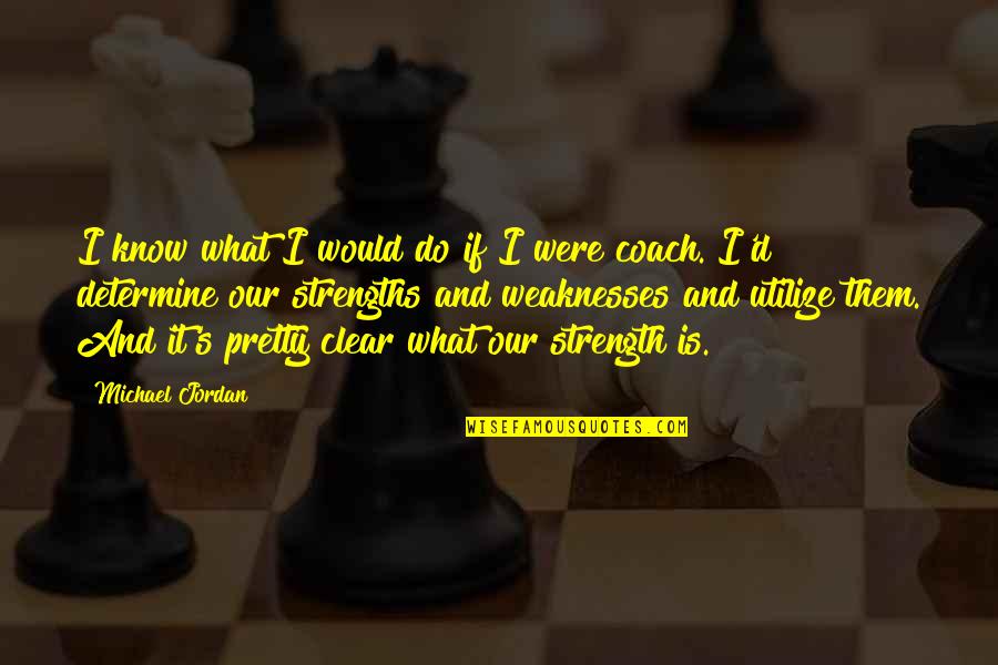 Funny Coach Quotes By Michael Jordan: I know what I would do if I