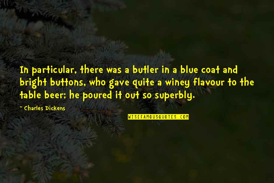 Funny Coat Quotes By Charles Dickens: In particular, there was a butler in a