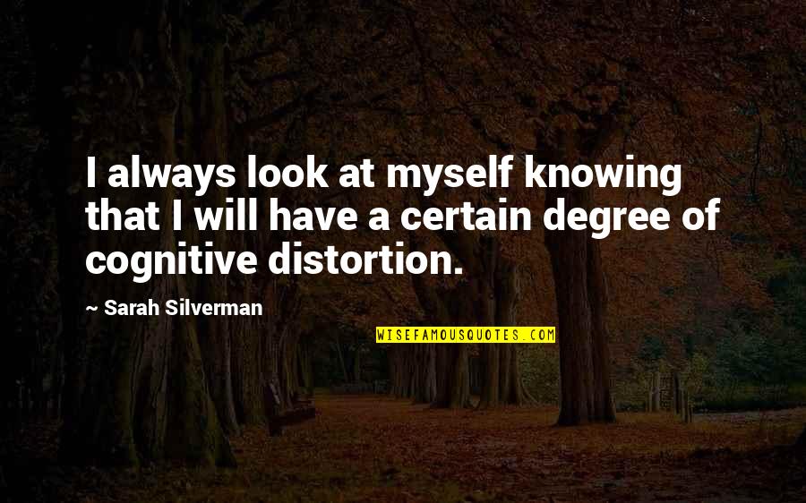 Funny Coat Quotes By Sarah Silverman: I always look at myself knowing that I
