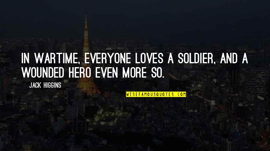 Funny Coffee Board Quotes By Jack Higgins: In wartime, everyone loves a soldier, and a