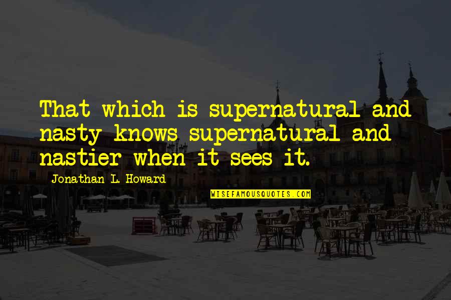 Funny Coffee Facebook Quotes By Jonathan L. Howard: That which is supernatural and nasty knows supernatural