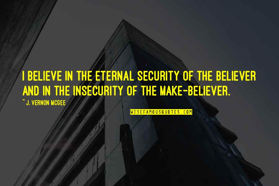 Funny Coincidence Quotes By J. Vernon McGee: I believe in the eternal security of the