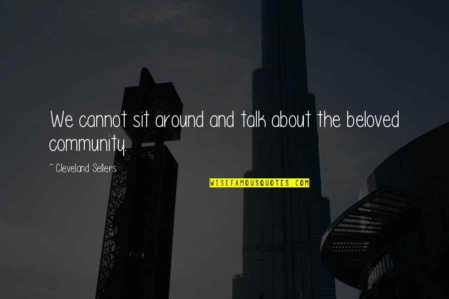 Funny Cold Mountain Quotes By Cleveland Sellers: We cannot sit around and talk about the
