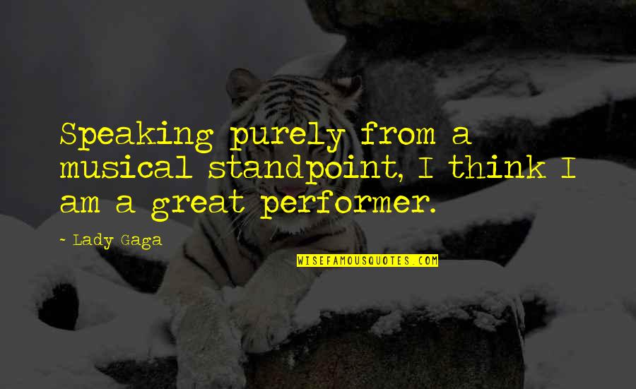 Funny Cold Mountain Quotes By Lady Gaga: Speaking purely from a musical standpoint, I think