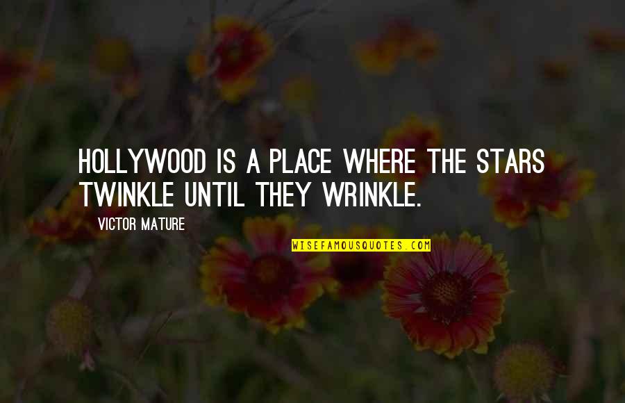 Funny Cold Mountain Quotes By Victor Mature: Hollywood is a place where the stars twinkle