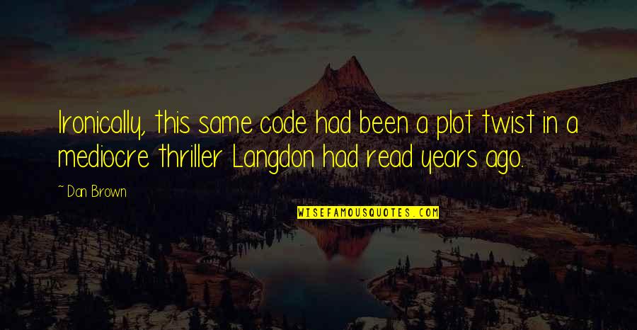 Funny Cold Quotes By Dan Brown: Ironically, this same code had been a plot