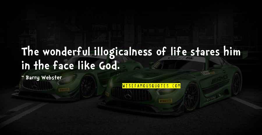 Funny Colon Cancer Quotes By Barry Webster: The wonderful illogicalness of life stares him in