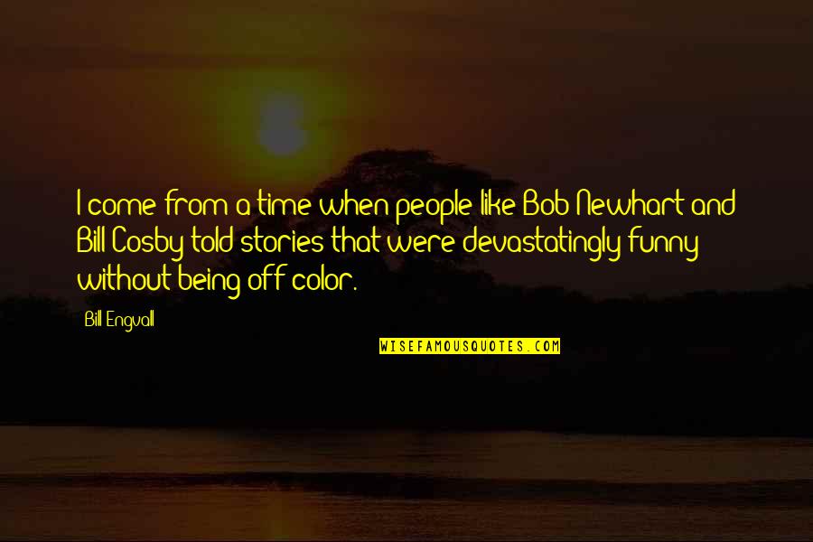 Funny Color Quotes By Bill Engvall: I come from a time when people like