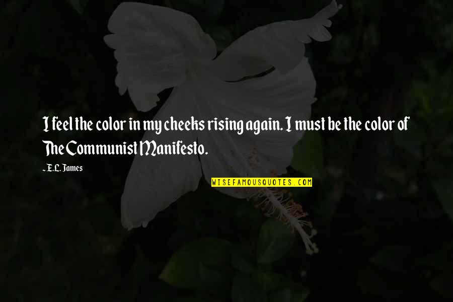 Funny Color Quotes By E.L. James: I feel the color in my cheeks rising
