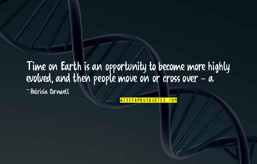 Funny Colors Quotes By Patricia Cornwell: Time on Earth is an opportunity to become