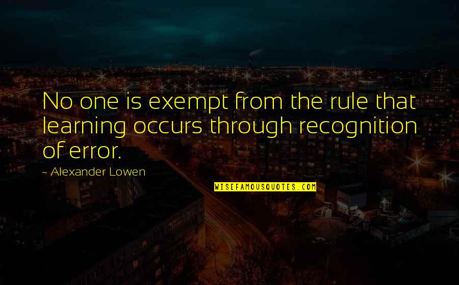 Funny Coma Quotes By Alexander Lowen: No one is exempt from the rule that