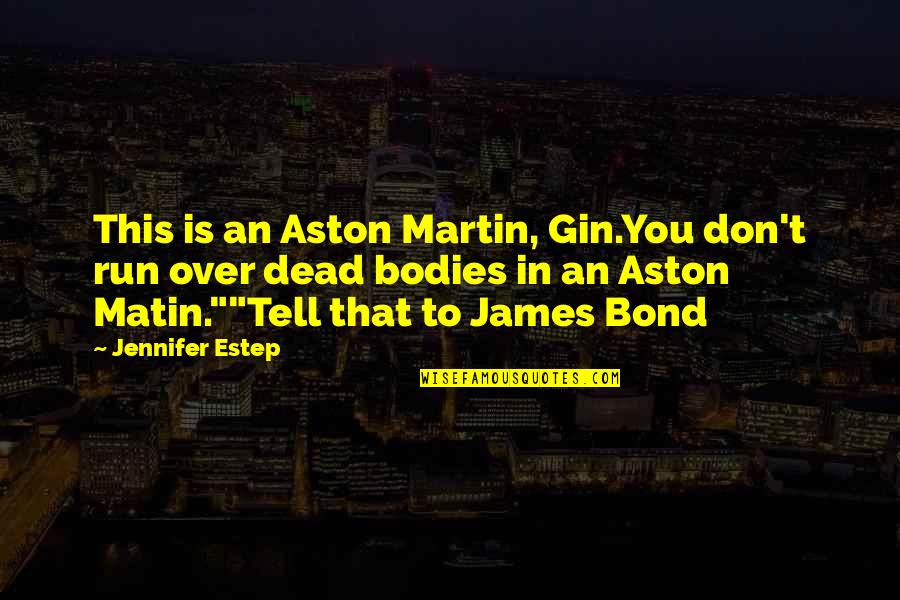 Funny Comeback Quotes By Jennifer Estep: This is an Aston Martin, Gin.You don't run