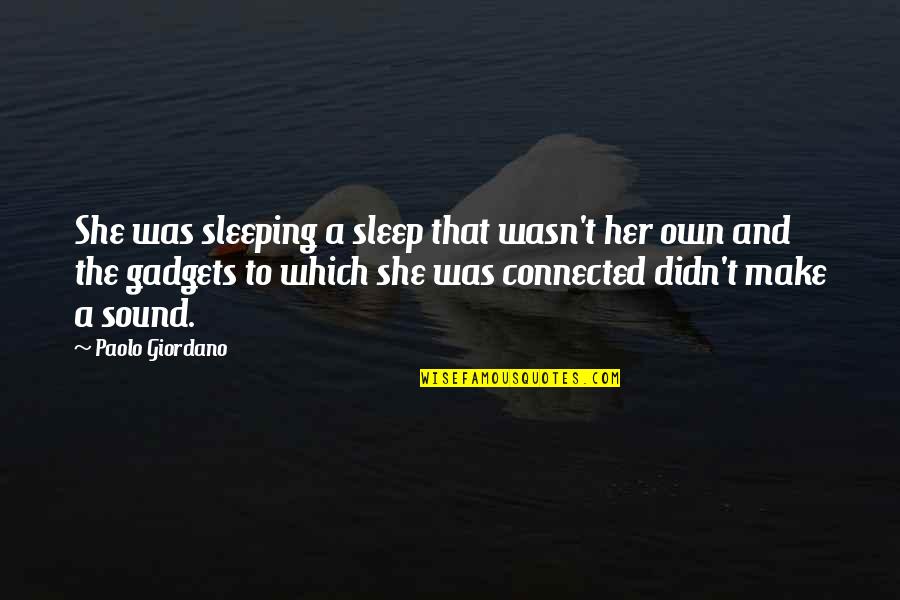 Funny Comedians Quotes By Paolo Giordano: She was sleeping a sleep that wasn't her