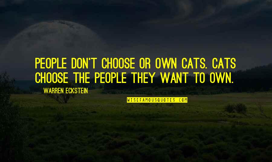 Funny Commentary Quotes By Warren Eckstein: People don't choose or own cats. Cats choose