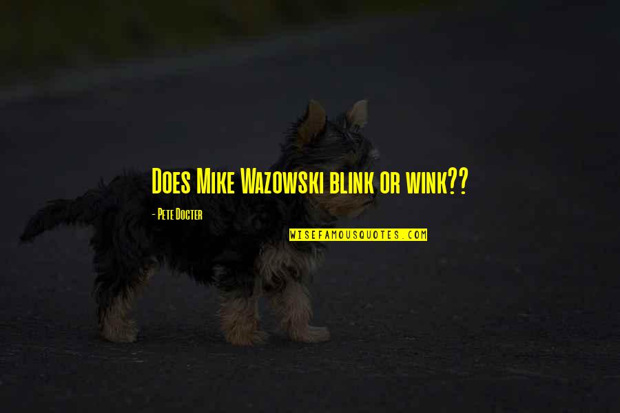 Funny Communication Quotes By Pete Docter: Does Mike Wazowski blink or wink?? Funny Communication Quotes By Pete Docter: Does Mike Wazowski blink or wink??
