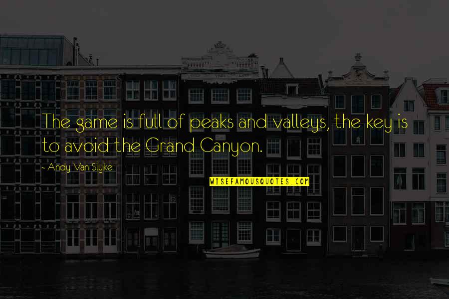 Funny Companion Quotes By Andy Van Slyke: The game is full of peaks and valleys,