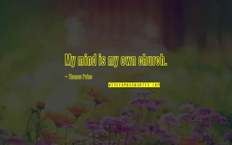 Funny Company Quotes By Thomas Paine: My mind is my own church.