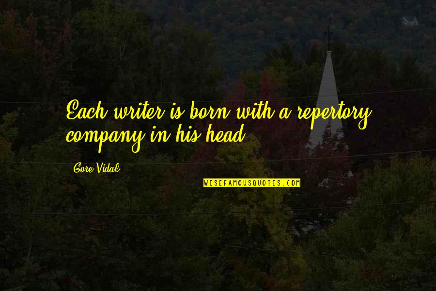 Funny Computer Engineer Quotes By Gore Vidal: Each writer is born with a repertory company