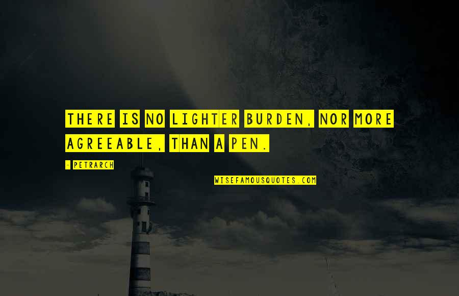 Funny Computer Engineer Quotes By Petrarch: There is no lighter burden, nor more agreeable,