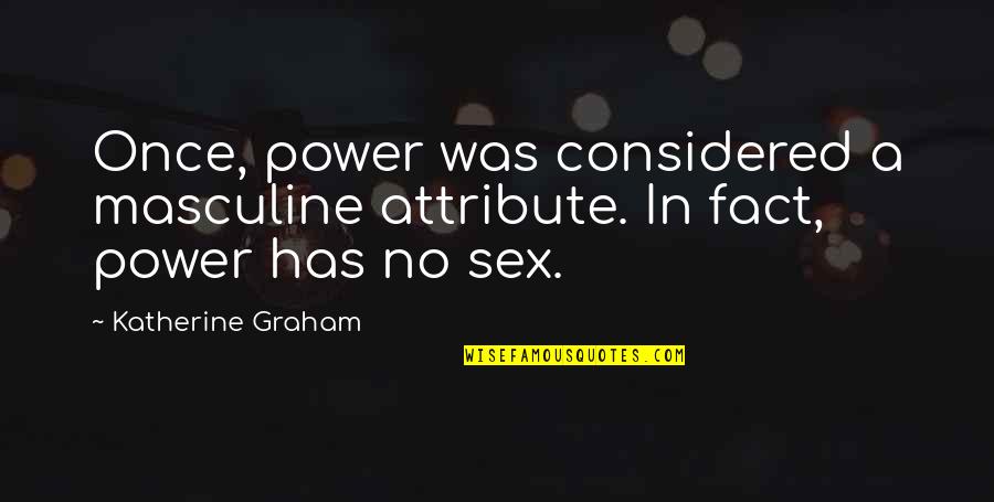 Funny Computer Voice Quotes By Katherine Graham: Once, power was considered a masculine attribute. In