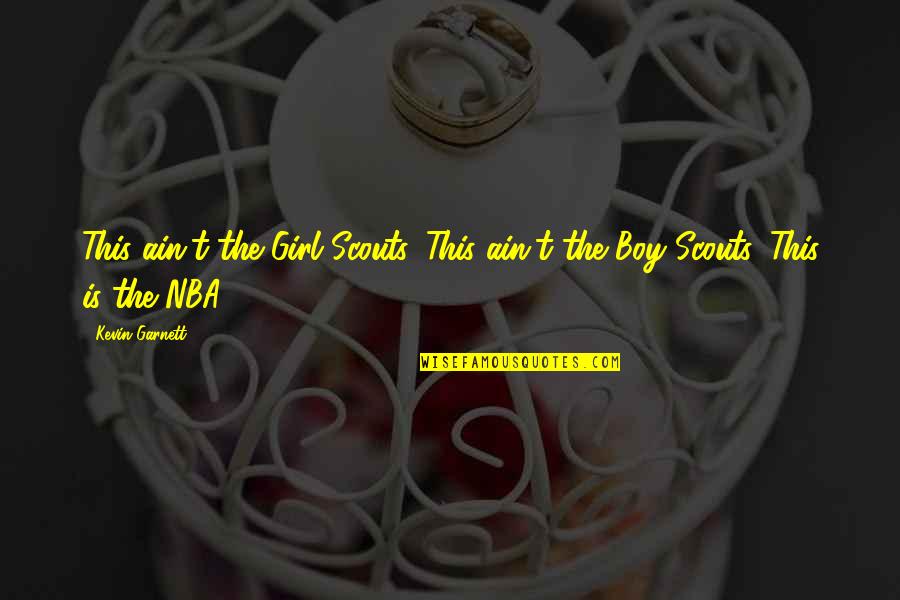 Funny Concealed Carry Quotes By Kevin Garnett: This ain't the Girl Scouts. This ain't the