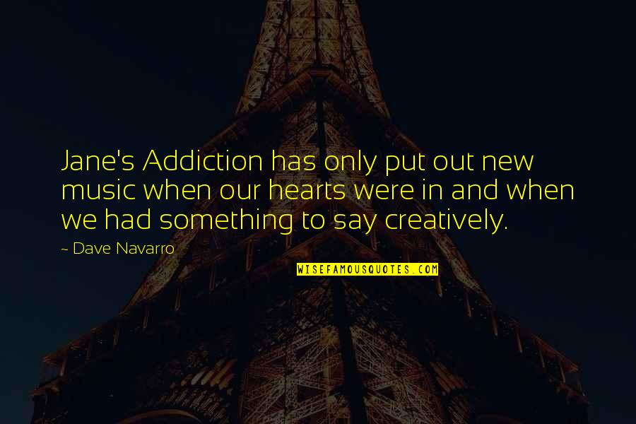 Funny Conductors Quotes By Dave Navarro: Jane's Addiction has only put out new music