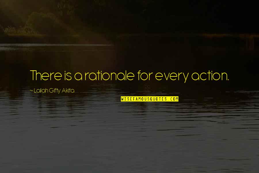 Funny Confederate Quotes By Lailah Gifty Akita: There is a rationale for every action. Funny Confederate Quotes By Lailah Gifty Akita: There is a rationale for every action.