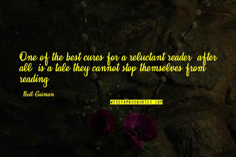 Funny Confessions Quotes By Neil Gaiman: One of the best cures for a reluctant Funny Confessions Quotes By Neil Gaiman: One of the best cures for a reluctant