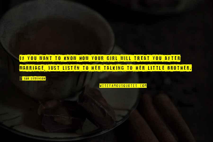 Funny Confessions Quotes By Sam Levenson: If you want to know how your girl Funny Confessions Quotes By Sam Levenson: If you want to know how your girl