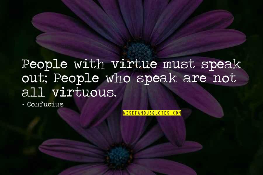 Funny Confucius Quotes By Confucius: People with virtue must speak out; People who